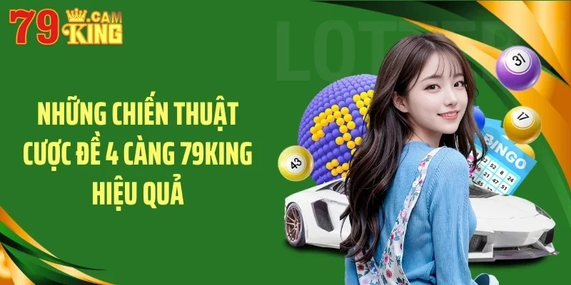 Những chiến thuật cược đề 4 càng 79KING hiệu quả Những chiến thuật cược đề 4 càng 79KING hiệu quả