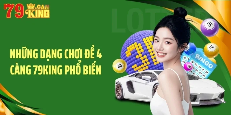 Những dạng chơi đề 4 càng 79KING phổ biến Những dạng chơi đề 4 càng 79KING phổ biến